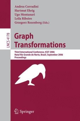 Graph Transformations Third International Conference Icgt 2006 Natal Rio Grande Do Norte Brazil September 1723 2006 Proceedings 1st Edition Arend Rensink Auth