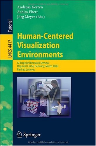 Humancentered Visualization Environments Gidagstuhl Research Seminar Dagstuhl Castle Germany March 58 2006 Revised Lectures 1st Edition Andreas Kerren