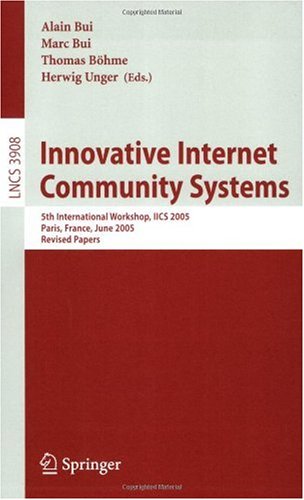 Innovative Internet Community Systems 5th International Workshop Iics 2005 Paris France June 2022 2005 Revised Papers 1st Edition Serge Soudoplatoff Auth