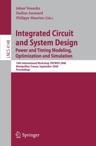 Integrated Circuit And System Design Power And Timing Modeling Optimization And Simulation 16th International Workshop Patmos 2006 Montpellier France September 1315 2006 Proceedings 1st Edition Anatoly Prihozhy
