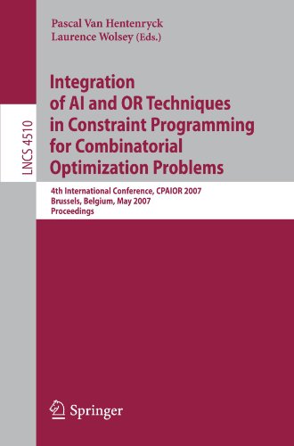 Integration Of Ai And Or Techniques In Constraint Programming For Combinatorial Optimization Problems 4th International Conference Cpaior 2007 Brussels Belgium May 2326 2007 Proceedings 1st Edition Davaatseren Baatar