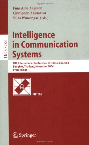 Intelligence In Communication Systems Ifip International Conference Intellcomm 2004 Bangkok Thailand November 2326 2004 Proceedings 1st Edition Reda Reda Auth