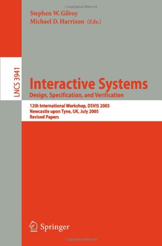 Interactive Systems Design Specification And Verification 12th International Workshop Dsvis 2005 Newcastle Upon Tyne Uk July 1315 2005 Revised Papers 1st Edition Peter Wright