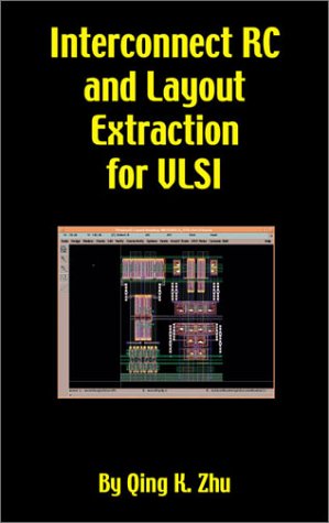 Interconnect Rc And Layout Extraction For Vlsi Qing K Zhu