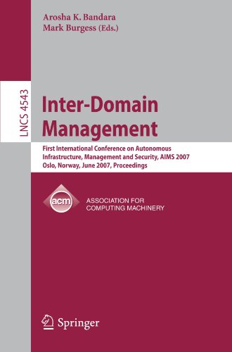 Interdomain Management First International Conference On Autonomous Infrastructure Management And Security Aims 2007 Oslo Norway June 2122 2007 Proceedings 1st Edition Abdelkader Lahmadi