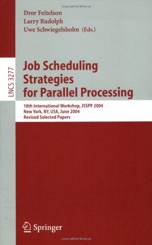 Job Scheduling Strategies For Parallel Processing 10th International Workshop Jsspp 2004 New York Ny Usa June 13 2004 Revised Selected Papers 1st Edition Dror G Feitelson