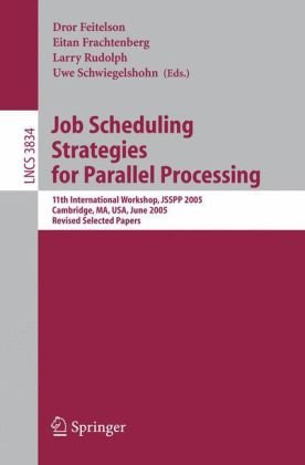 Job Scheduling Strategies For Parallel Processing 11th International Workshop Jsspp 2005 Cambridge Ma Usa June 19 2005 Revised Selected Papers 1st Edition Dan Tsafrir