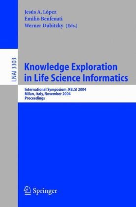 Knowledge Exploration In Life Science Informatics International Symposium Kelsi 2004 Milan Italy November 2526 2004 Proceedings 1st Edition Johannes J Mandel Auth