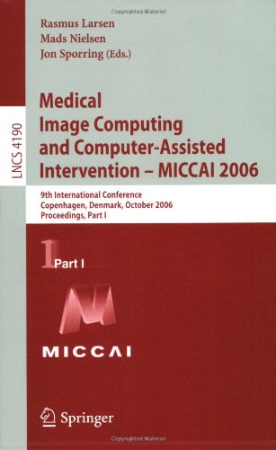 Medical Image Computing And Computerassisted Intervention Miccai 2006 9th International Conference Copenhagen Denmark October 16 2006 Proceedings Part I 1st Edition Marleen De Bruijne