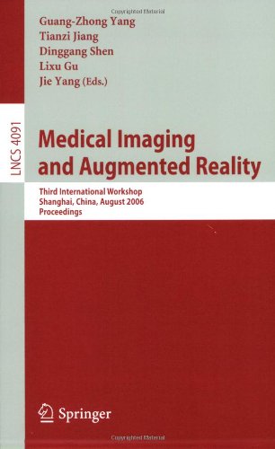 Medical Imaging And Augmented Reality Third International Workshop Shanghai China August 1718 2006 Proceedings 1st Edition Martin Styner