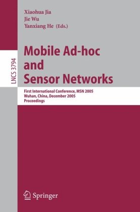 Mobile Adhoc And Sensor Networks First International Conference Msn 2005 Wuhan China December 1315 2005 Proceedings 1st Edition Yuhshyan Chen