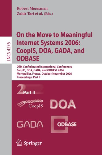 On The Move To Meaningful Internet Systems 2006 Coopis Doa Gada And Odbase Otm Confederated International Conferences Coopis Doa Gada And Odbase 2006 Montpellier France October 29 November 3 2006 Proceedings Part Ii 1st Edition Pilar Herrero