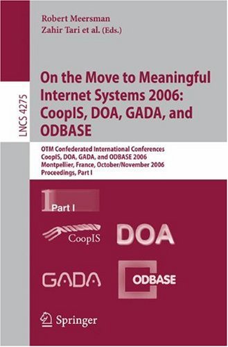 On The Move To Meaningful Internet Systems 2006 Otm 2006 Workshops Otm Confederated International Workshops And Posters Awesome Cams Cominf Is Ksinbit Miosciao Monet Ontocontent Orm Persys Otm Academy Doctoral Consortium Rdds Swws And Seb 1st Edition Xiaohui Zhao