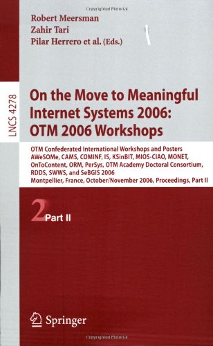 On The Move To Meaningful Internet Systems 2006 Otm 2006 Workshops Otm Confederated International Workshops And Posters Awesome Cams Cominf Is Ksinbit Miosciao Monet Ontocontent Orm Persys Otm Academy Doctoral Consortium Rdds Swws And Seb 1st Edition Mustafa Jarrar