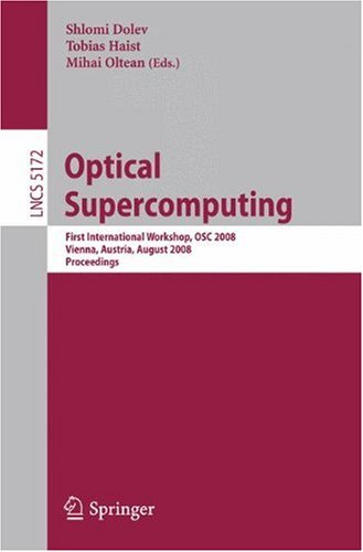 Optical Supercomputing First International Workshop Osc 2008 Vienna Austria August 26 2008 Proceedings 1st Edition H John Caulfield Auth
