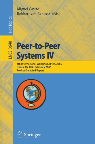 Peertopeer Systems Iv 4th International Workshop Iptps 2005 Ithaca Ny Usa February 2425 2005 Revised Selected Papers 1st Edition Mahesh Balakrishnan