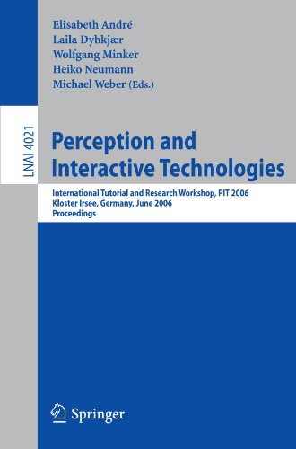 Perception And Interactive Technologies International Tutorial And Research Workshop Pit 2006 Kloster Irsee Germany June 1921 2006 Proceedings 1st Edition Erhardt Barth