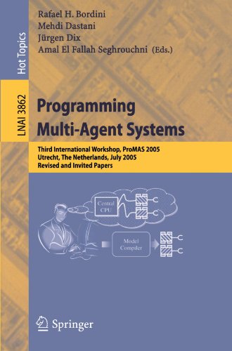 Programming Multiagent Systems Third International Workshop Promas 2005 Utrecht The Netherlands July 26 2005 Revised And Invited Papers 1st Edition Rafael H Bordini