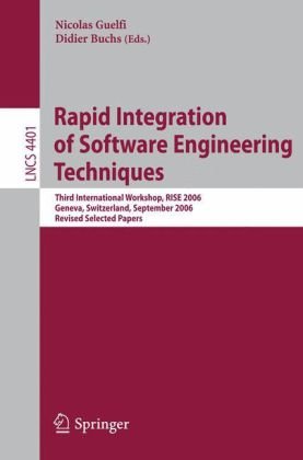Rapid Integration Of Software Engineering Techniques Third International Workshop Rise 2006 Geneva Switzerland September 1315 2006 Revised Selected Papers 1st Edition Kenneth J Turner