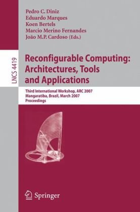 Reconfigurable Computing Architectures Tools And Applications Third International Workshop Arc 2007 Mangaratiba Brazil March 2729 2007 Proceedings 1st Edition Frank Bouwens