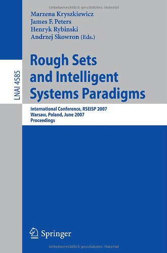 Rough Sets And Intelligent Systems Paradigms International Conference Rseisp 2007 Warsaw Poland June 2830 2007 Proceedings 1st Edition Lotfi A Zadeh Auth