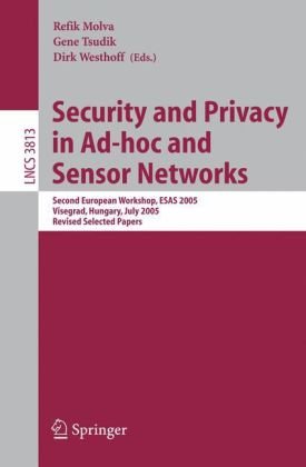 Security And Privacy In Adhoc And Sensor Networks Second European Workshop Esas 2005 Visegrad Hungary July 1314 2005 Revised Selected Papers 1st Edition Joseph K Liu