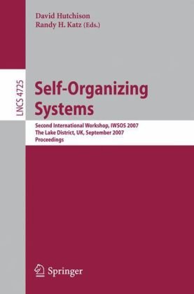 Selforganizing Systems Second International Workshop Iwsos 2007 The Lake District Uk September 1113 2007 Proceedings 1st Edition Joseph L Hellerstein Auth