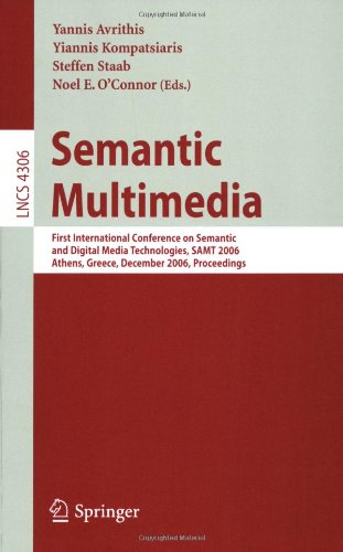 Semantic Multimedia First International Conference On Semantics And Digital Media Technologies Samt 2006 Athens Greece December 68 2006 Proceedings 1st Edition Alan F Smeaton Auth