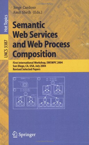 Semantic Web Services And Web Process Composition First International Workshop Swswpc 2004 San Diego Ca Usa July 6 2004 Revised Selected Papers 1st Edition Jorge Cardoso