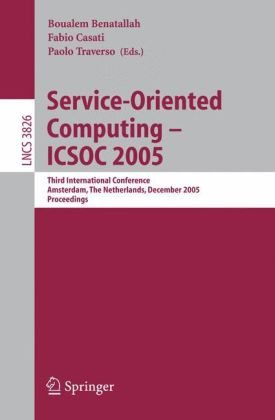 Serviceoriented Computing Icsoc 2005 Third International Conference Amsterdam The Netherlands December 1215 2005 Proceedings 1st Edition Kunal Verma
