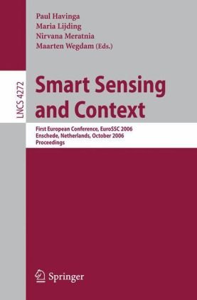 Smart Sensing And Context First European Conference Eurossc 2006 Enschede Netherlands October 2527 2006 Proceedings 1st Edition Ozlem Durmaz Incel