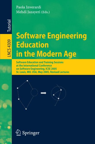 Software Engineering Education In The Modern Age Software Education And Training Sessions At The International Conference On Software Engineering Icse 2005 St Louis Mo Usa May 1521 2005 Revised Lectures 1st Edition Hans Van Vliet Auth