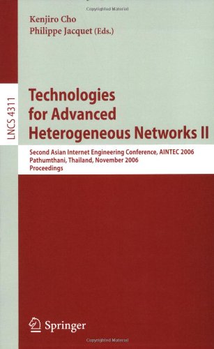 Technologies For Advanced Heterogeneous Networks Ii Second Asian Internet Engineering Conference Aintec 2006 Pathumthani Thailand November 2830 2006 Proceedings 1st Edition Jim Kurose
