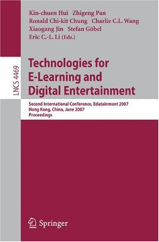 Technologies For Elearning And Digital Entertainment Second International Conference Edutainment 2007 Hong Kong China June 1113 2007 Proceedings 1st Edition Ryohei Nakatsu
