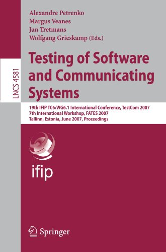 Testing Of Software And Communicating Systems 19th Ifip Tc6wg61 International Conference Testcom 2007 7th International Workshop Fates 2007 Tallinn Estonia June 2629 2007 Proceedings 1st Edition Antti Huima Auth