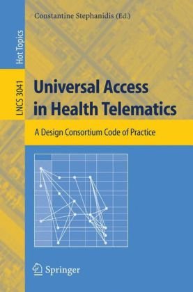 Universal Access In Health Telematics A Design Code Of Practice 1st Edition Constantine Stephanidis Auth