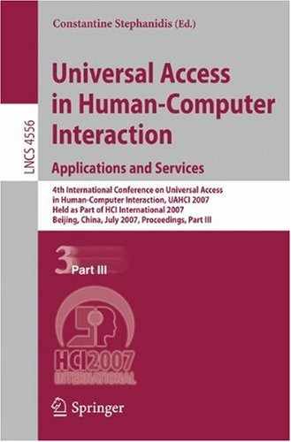 Universal Access In Humancomputer Interaction Applications And Services 4th International Conference On Universal Access In Humancomputer Interaction Uahci 2007 Held As Part Of Hci International 2007 Beijing China July 2227 2007 Proceedings Part 1st Edition Myriam Arrue