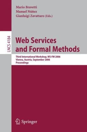 Web Services And Formal Methods Third International Workshop Wsfm 2006 Vienna Austria September 89 2006 Proceedings 1st Edition W M P Van Der Aalst