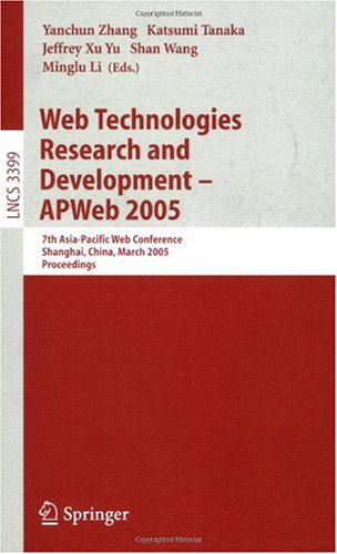 Web Technologies Research And Development Apweb 2005 7th Asiapacific Web Conference Shanghai China March 29 April 1 2005 Proceedings 1st Edition Alexander Borgida