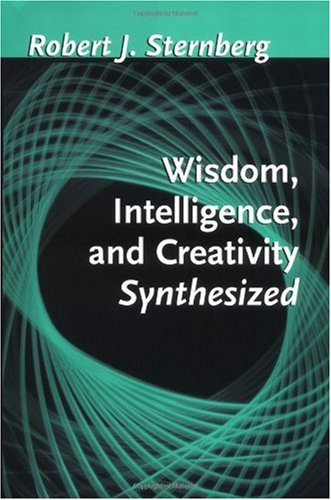Wisdom Intelligence And Creativity Synthesized 1st Edition Robert J Sternberg Phd