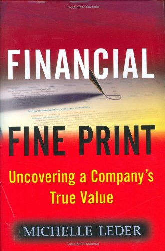 Financial Fine Print Uncovering A Companys True Value 1st Michelle Leder