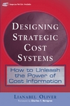 Designing Strategic Cost Systems How To Unleash The Power Of Cost Information Oliver L