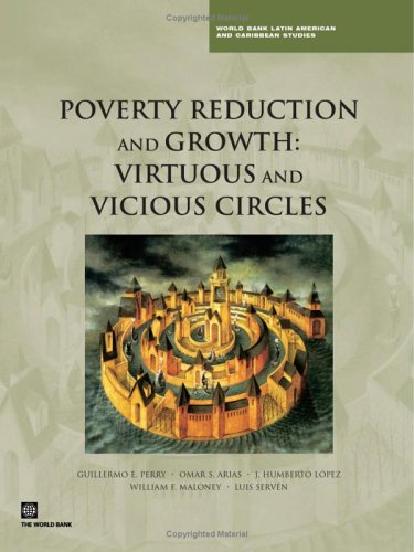 Poverty Reduction And Growth Virtuous And Vicious Circles 1st Edition Et Al Guillermo E Perry