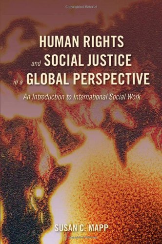 Human Rights And Social Justice In A Global Perspective An Introduction To International Social Work Susan C Mapp