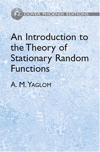 An Introduction To The Theory Of Stationary Random Functions A M Yaglom