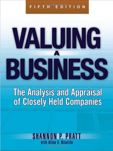 Valuing A Business 5th Edition The Analysis And Appraisal Of Closely Held Companies 5th Edition Shannon P Pratt
