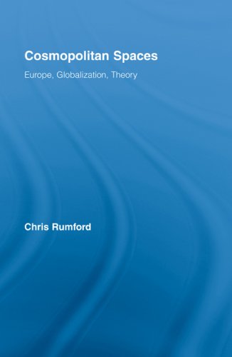 Cosmopolitan Spaces Europe Globalization Theory 1st Edition Chris Rumford