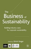 The Business Of Sustainability Building Industry Cases For Corporate Sustainability Ulrich Steger