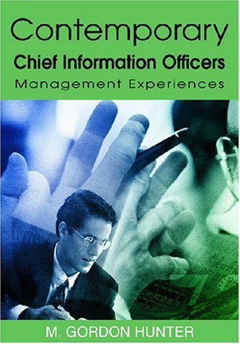Contemporary Chief Information Officers Management Experiences M Gordon Hunter