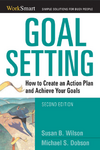 Goal Setting How To Create An Action Plan And Achieve Your Goals Worksmart Series 2nd Edition Wilson Sb